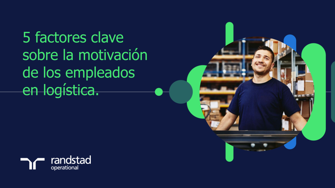 randstad-1-5 factores clave sobre la motivación de los empleados en logística