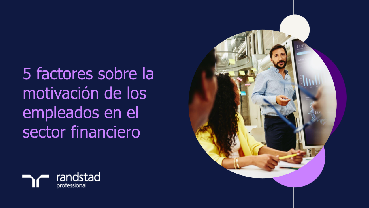 randstad-1-5 factores sobre la motivación de los empleados en el sector financiero